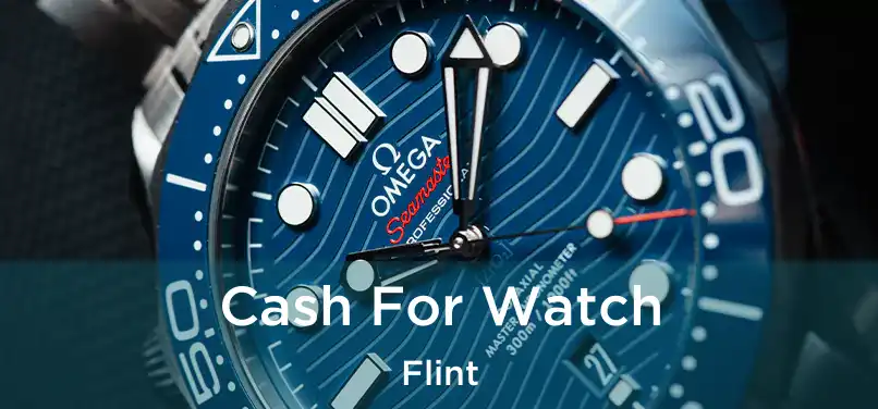  Cash For Watch Flint